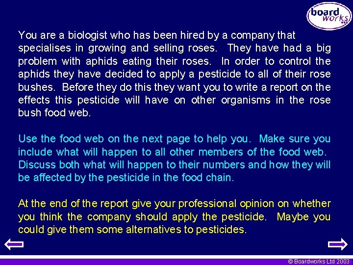 You are a biologist who has been hired by a company that specialises in