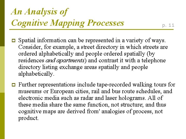 An Analysis of Cognitive Mapping Processes p. 11 p Spatial information can be represented