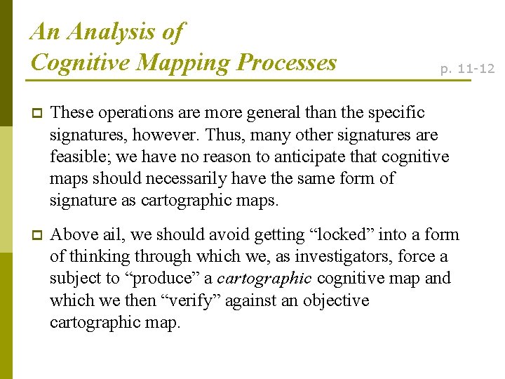 An Analysis of Cognitive Mapping Processes p. 11 -12 p These operations are more