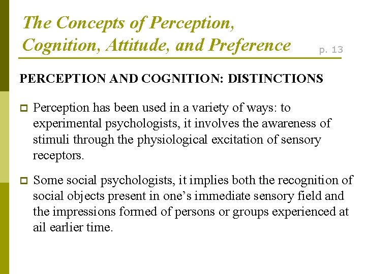 The Concepts of Perception, Cognition, Attitude, and Preference p. 13 PERCEPTION AND COGNITION: DISTINCTIONS