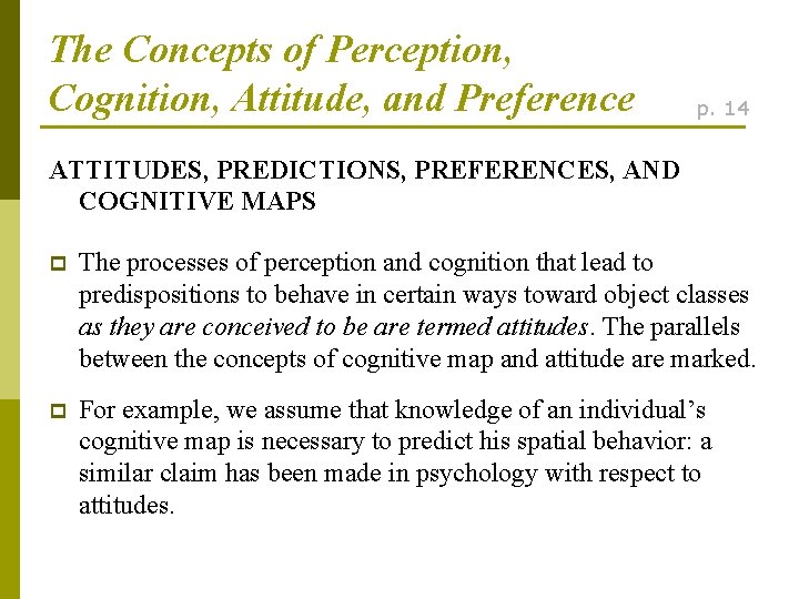 The Concepts of Perception, Cognition, Attitude, and Preference p. 14 ATTITUDES, PREDICTIONS, PREFERENCES, AND
