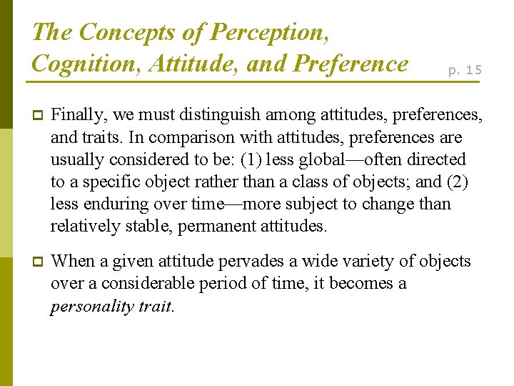 The Concepts of Perception, Cognition, Attitude, and Preference p. 15 p Finally, we must