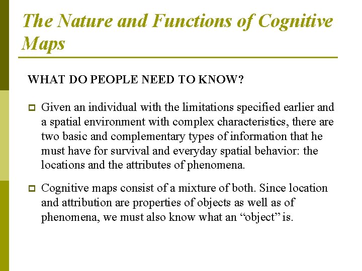 The Nature and Functions of Cognitive Maps WHAT DO PEOPLE NEED TO KNOW? p