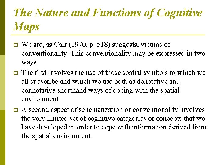 The Nature and Functions of Cognitive Maps p p p We are, as Carr