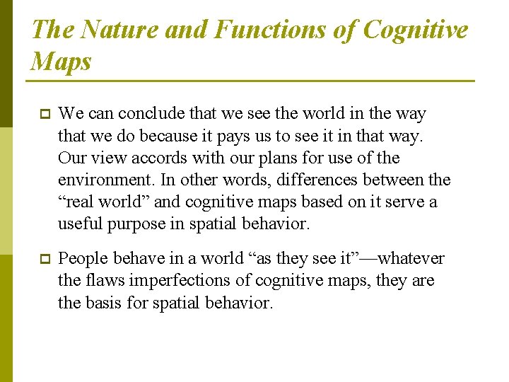 The Nature and Functions of Cognitive Maps p We can conclude that we see