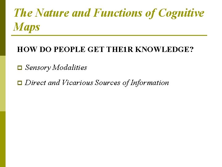The Nature and Functions of Cognitive Maps HOW DO PEOPLE GET THE 1 R