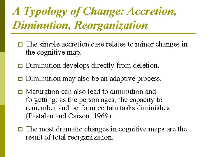 A Typology of Change: Accretion, Diminution, Reorganization p The simple accretion case relates to