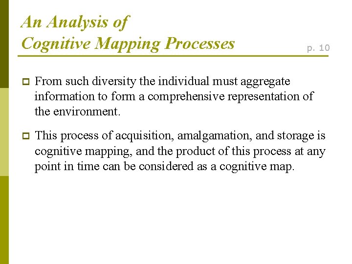 An Analysis of Cognitive Mapping Processes p. 10 p From such diversity the individual