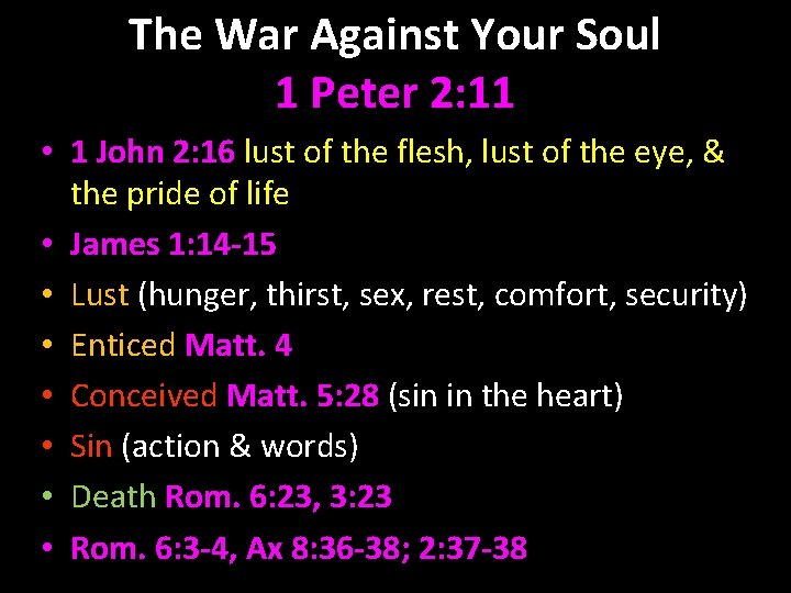 The War Against Your Soul 1 Peter 2: 11 • 1 John 2: 16