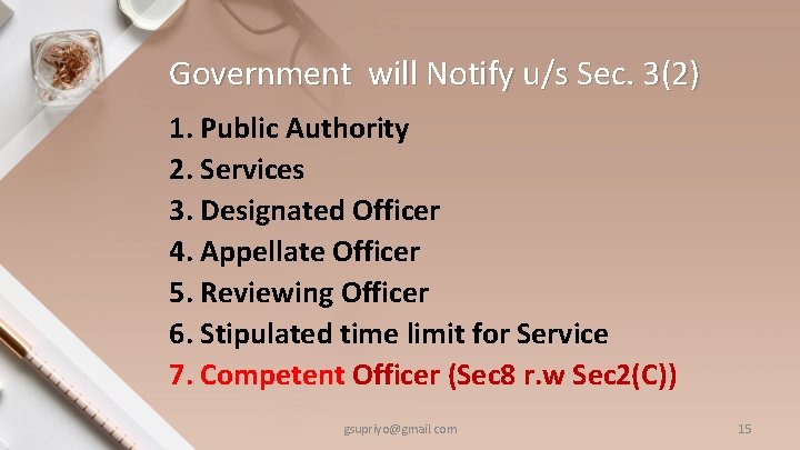 Government will Notify u/s Sec. 3(2) 1. Public Authority 2. Services 3. Designated Officer