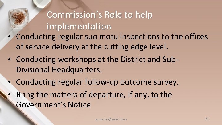 Commission’s Role to help implementation • Conducting regular suo motu inspections to the offices