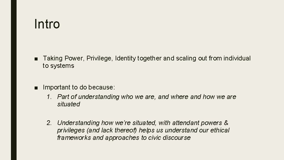 Intro ■ Taking Power, Privilege, Identity together and scaling out from individual to systems Intro ■ Taking Power, Privilege, Identity together and scaling out from individual to systems