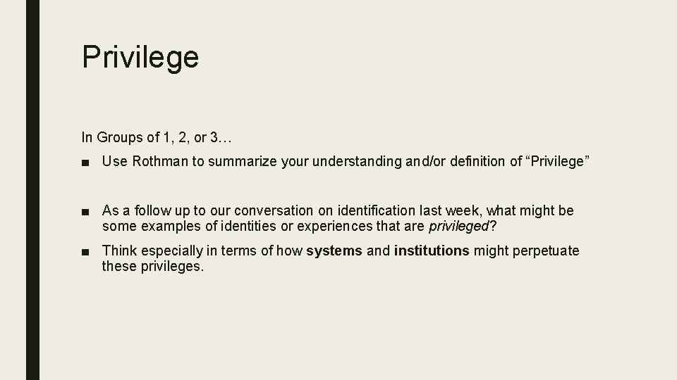 Privilege In Groups of 1, 2, or 3… ■ Use Rothman to summarize your Privilege In Groups of 1, 2, or 3… ■ Use Rothman to summarize your