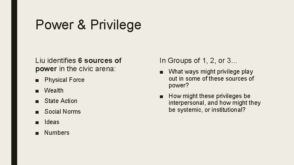 Power & Privilege Liu identifies 6 sources of power in the civic arena: ■ Power & Privilege Liu identifies 6 sources of power in the civic arena: ■