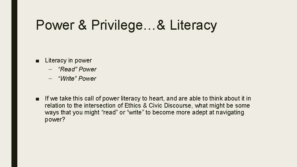 Power & Privilege…& Literacy ■ Literacy in power – “Read” Power – “Write” Power Power & Privilege…& Literacy ■ Literacy in power – “Read” Power – “Write” Power
