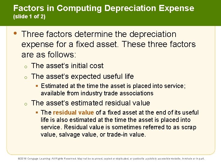Factors in Computing Depreciation Expense (slide 1 of 2) • Three factors determine the