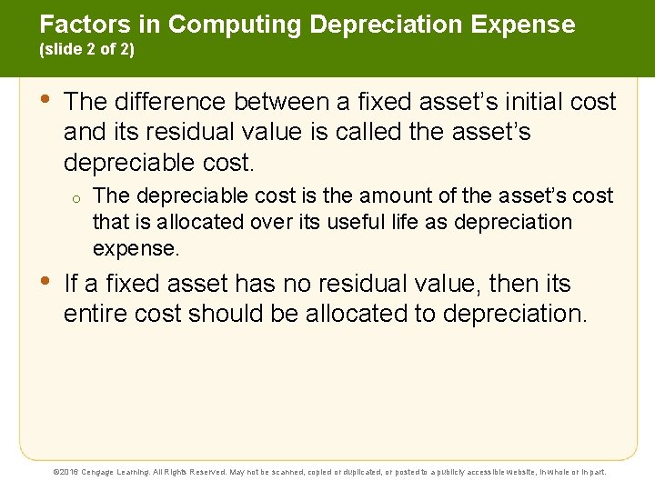 Factors in Computing Depreciation Expense (slide 2 of 2) • The difference between a