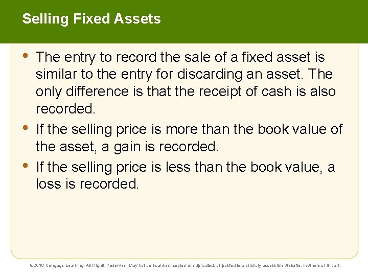 Selling Fixed Assets • • • The entry to record the sale of a