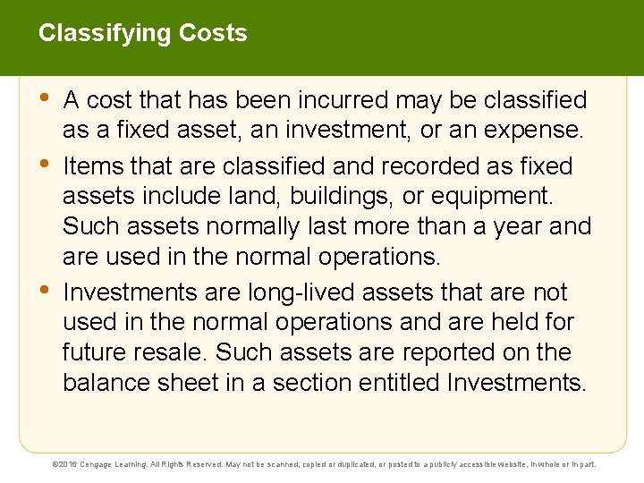 Classifying Costs • • • A cost that has been incurred may be classified