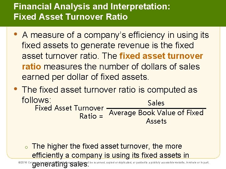 Financial Analysis and Interpretation: Fixed Asset Turnover Ratio • • A measure of a