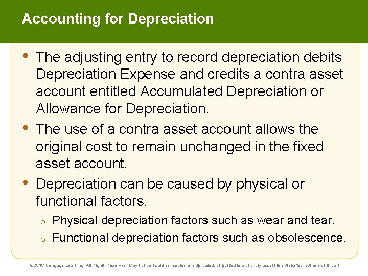 Accounting for Depreciation • • • The adjusting entry to record depreciation debits Depreciation
