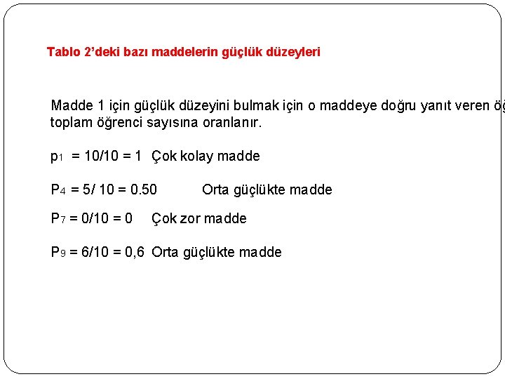 Tablo 2’deki bazı maddelerin güçlük düzeyleri Madde 1 için güçlük düzeyini bulmak için o