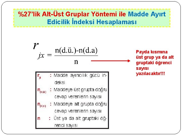 %27’lik Alt-Üst Gruplar Yöntemi ile Madde Ayırt Edicilik İndeksi Hesaplaması Payda kısmına üst grup