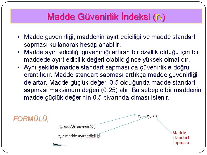 Madde Güvenirlik İndeksi (rx) • Madde güvenirliği, maddenin ayırt ediciliği ve madde standart sapması