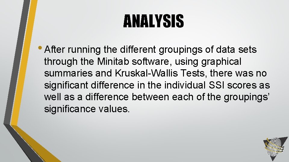 ANALYSIS • After running the different groupings of data sets through the Minitab software,