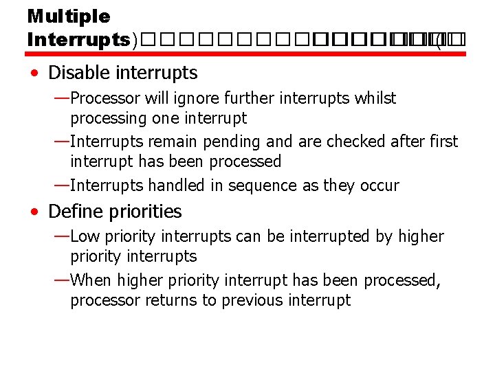 Multiple Interrupts)�������� ���� ( • Disable interrupts —Processor will ignore further interrupts whilst processing Multiple Interrupts)�������� ���� ( • Disable interrupts —Processor will ignore further interrupts whilst processing