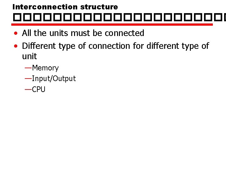 Interconnection structure ����������� • All the units must be connected • Different type of Interconnection structure ����������� • All the units must be connected • Different type of