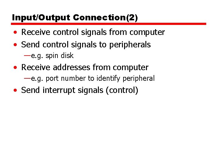 Input/Output Connection(2) • Receive control signals from computer • Send control signals to peripherals Input/Output Connection(2) • Receive control signals from computer • Send control signals to peripherals