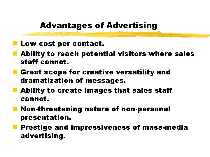 Advantages of Advertising n Low cost per contact. n Ability to reach potential visitors Advantages of Advertising n Low cost per contact. n Ability to reach potential visitors