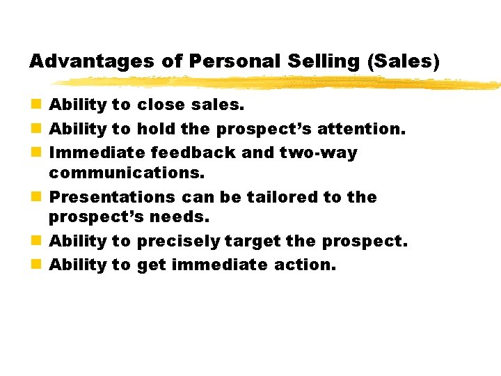 Advantages of Personal Selling (Sales) n Ability to close sales. n Ability to hold Advantages of Personal Selling (Sales) n Ability to close sales. n Ability to hold