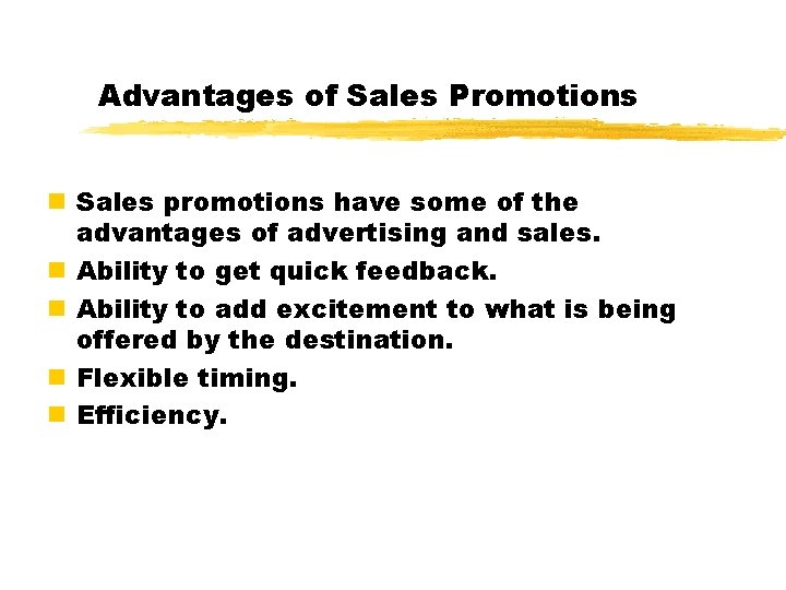 Advantages of Sales Promotions n Sales promotions have some of the advantages of advertising Advantages of Sales Promotions n Sales promotions have some of the advantages of advertising