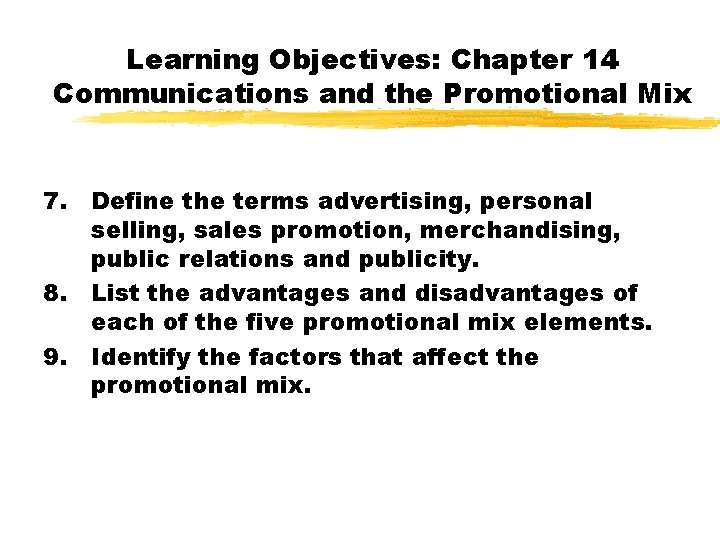 Learning Objectives: Chapter 14 Communications and the Promotional Mix 7. Define the terms advertising, Learning Objectives: Chapter 14 Communications and the Promotional Mix 7. Define the terms advertising,