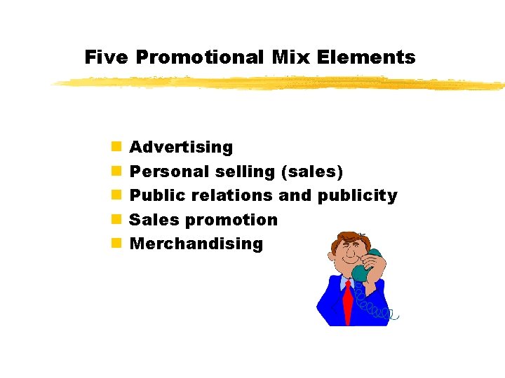 Five Promotional Mix Elements n n n Advertising Personal selling (sales) Public relations and Five Promotional Mix Elements n n n Advertising Personal selling (sales) Public relations and