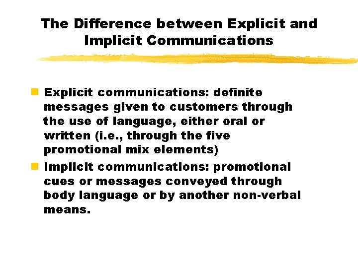 The Difference between Explicit and Implicit Communications n Explicit communications: definite messages given to The Difference between Explicit and Implicit Communications n Explicit communications: definite messages given to