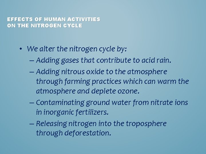 EFFECTS OF HUMAN ACTIVITIES ON THE NITROGEN CYCLE • We alter the nitrogen cycle