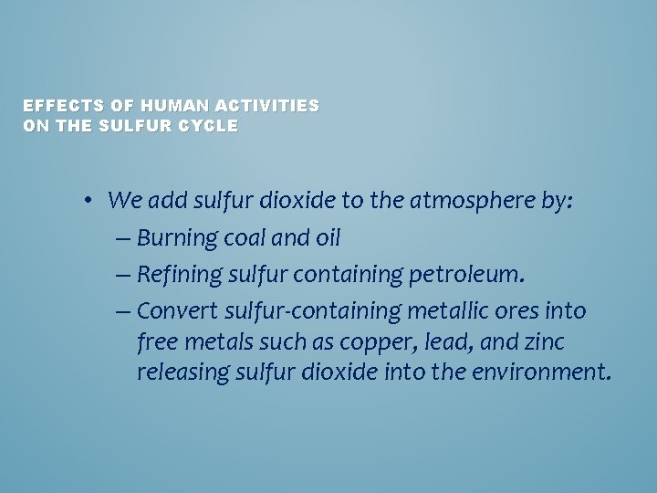 EFFECTS OF HUMAN ACTIVITIES ON THE SULFUR CYCLE • We add sulfur dioxide to