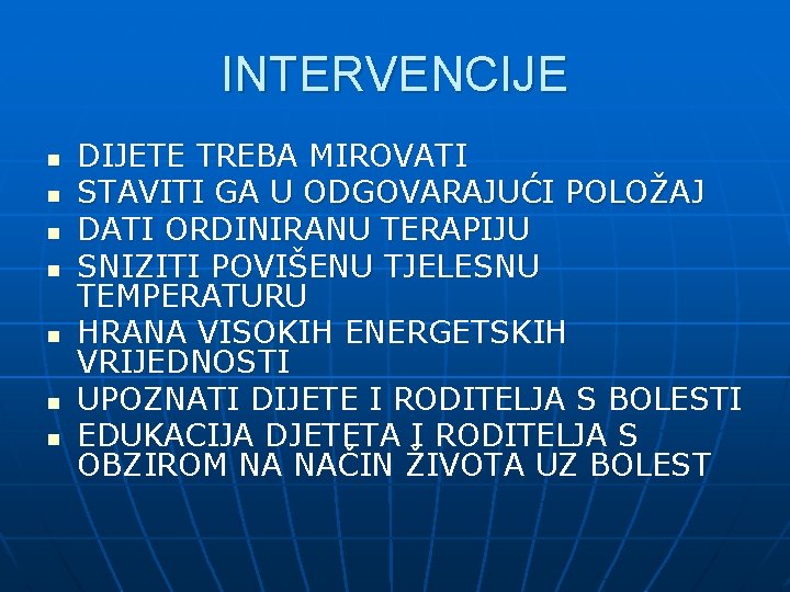 INTERVENCIJE n n n n DIJETE TREBA MIROVATI STAVITI GA U ODGOVARAJUĆI POLOŽAJ DATI