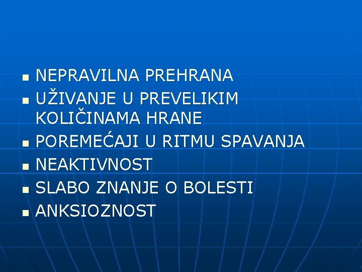 n n n NEPRAVILNA PREHRANA UŽIVANJE U PREVELIKIM KOLIČINAMA HRANE POREMEĆAJI U RITMU SPAVANJA