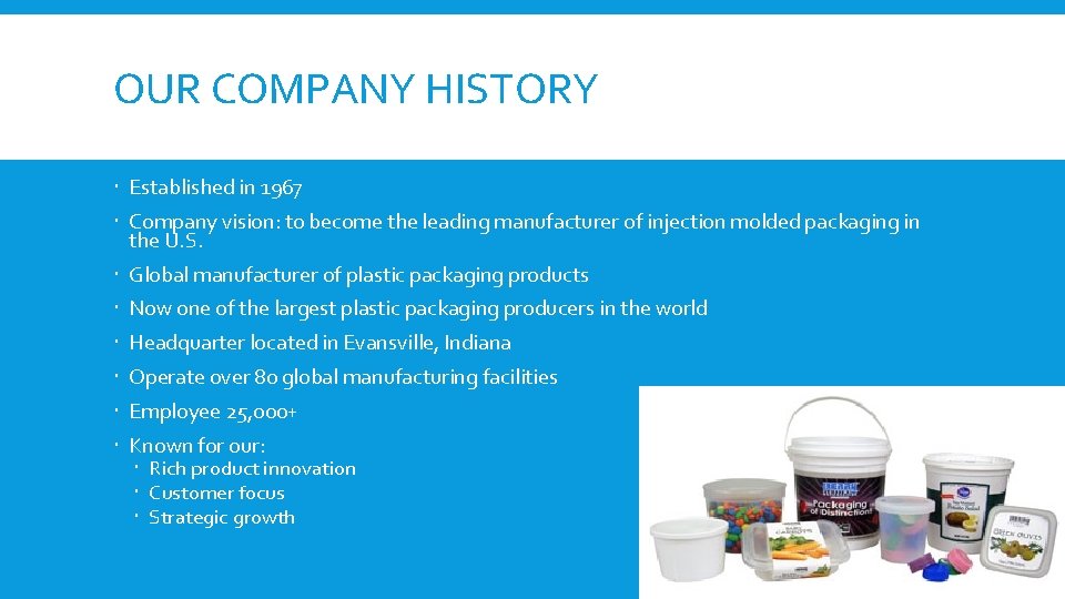 OUR COMPANY HISTORY Established in 1967 Company vision: to become the leading manufacturer of