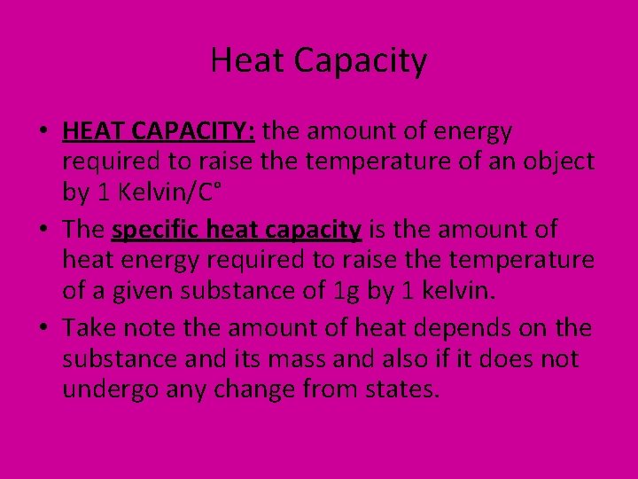 Heat Capacity • HEAT CAPACITY: the amount of energy required to raise the temperature