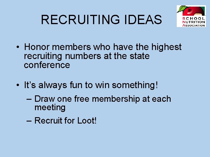 RECRUITING IDEAS • Honor members who have the highest recruiting numbers at the state