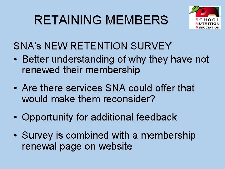 RETAINING MEMBERS SNA’s NEW RETENTION SURVEY • Better understanding of why they have not