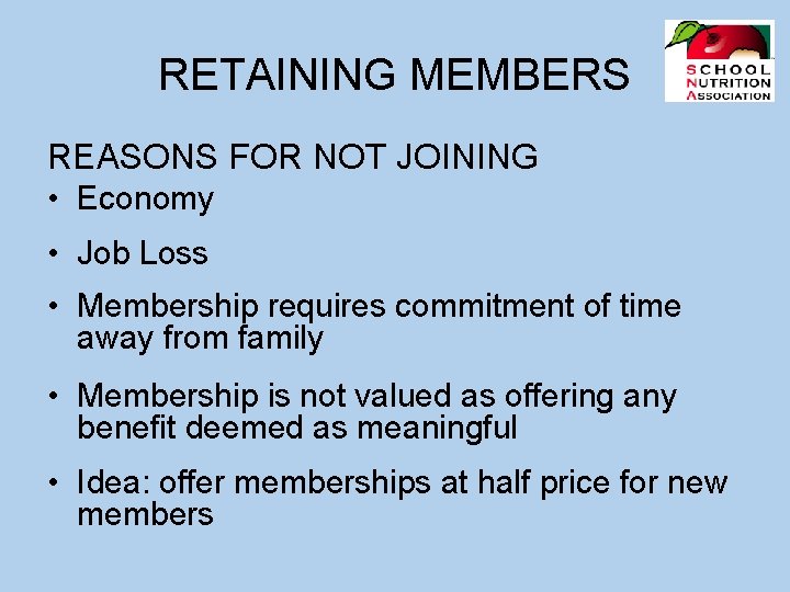 RETAINING MEMBERS REASONS FOR NOT JOINING • Economy • Job Loss • Membership requires