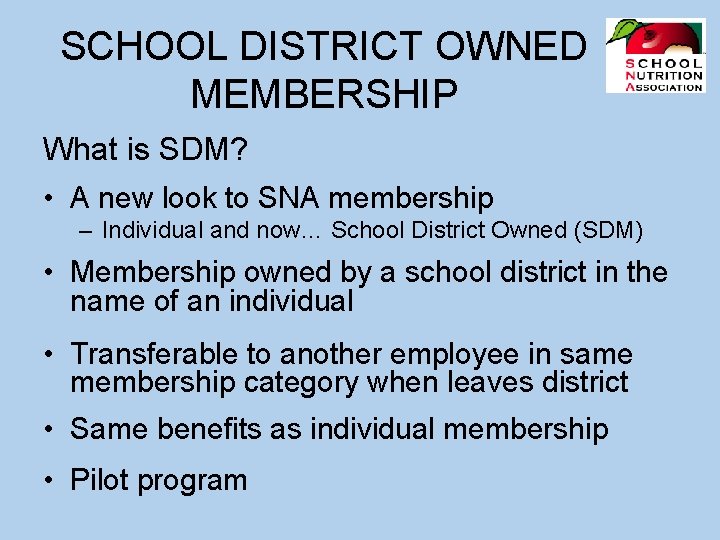SCHOOL DISTRICT OWNED MEMBERSHIP What is SDM? • A new look to SNA membership