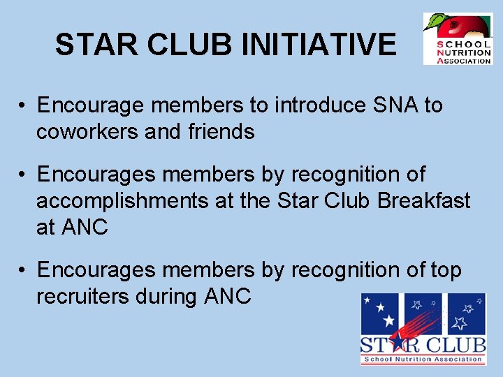 STAR CLUB INITIATIVE • Encourage members to introduce SNA to coworkers and friends •