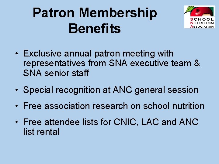 Patron Membership Benefits • Exclusive annual patron meeting with representatives from SNA executive team
